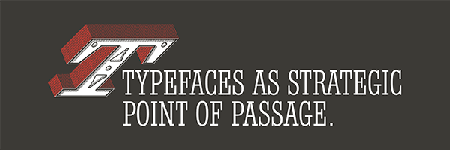 Typefaces as strategic point of passage